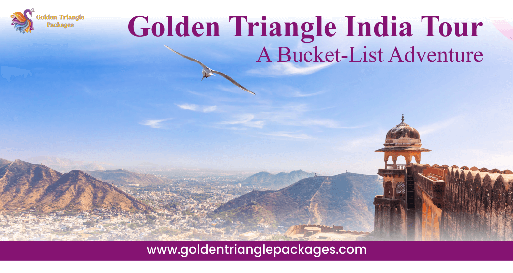 Golden Triangle India Tour: A Bucket-List Adventure
