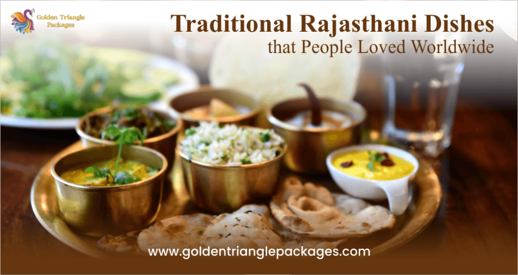 Traditional Rajasthani Dishes that People Loved Worldwide